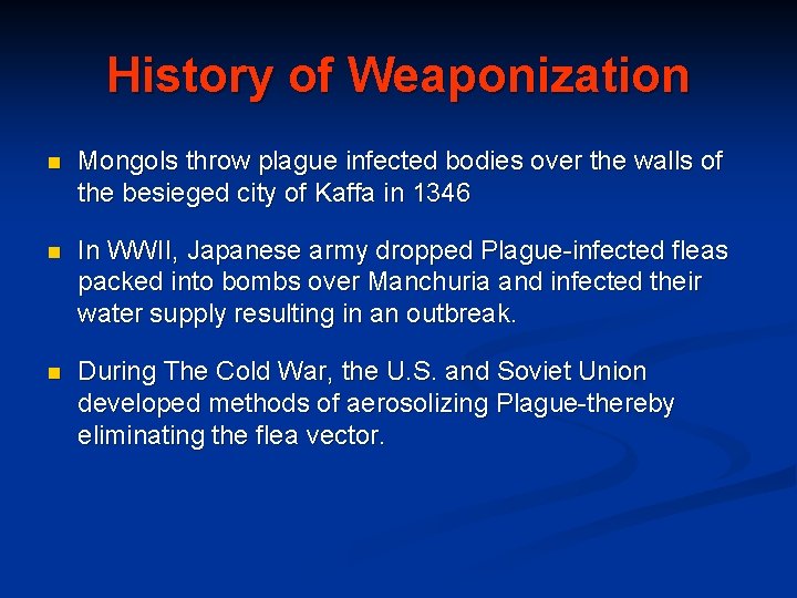 History of Weaponization n Mongols throw plague infected bodies over the walls of the