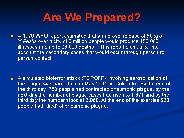 Are We Prepared? n A 1970 WHO report estimated that an aerosol release of