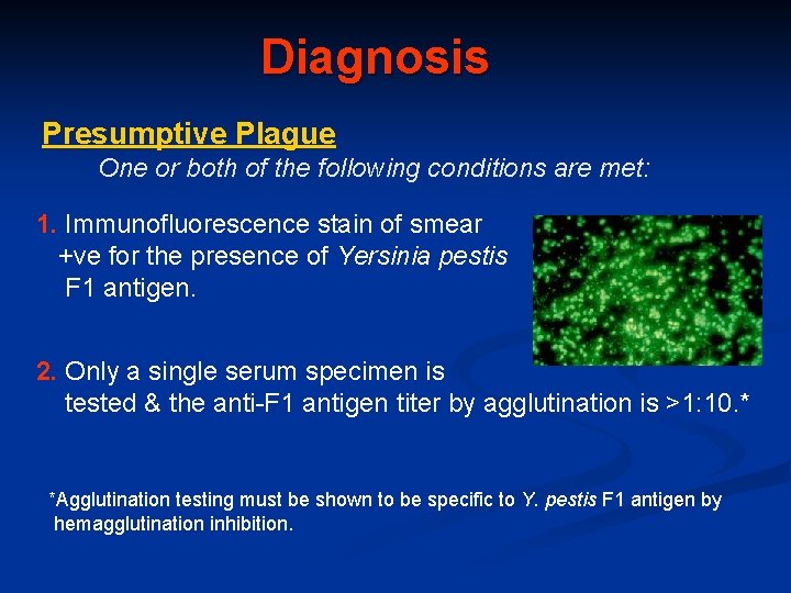 Diagnosis Presumptive Plague One or both of the following conditions are met: 1. Immunofluorescence