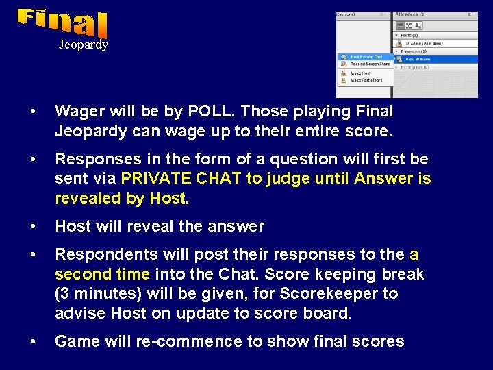 Jeopardy • Wager will be by POLL. Those playing Final Jeopardy can wage up
