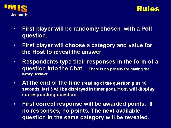 Jeopardy Rules • First player will be randomly chosen, with a Poll question. •