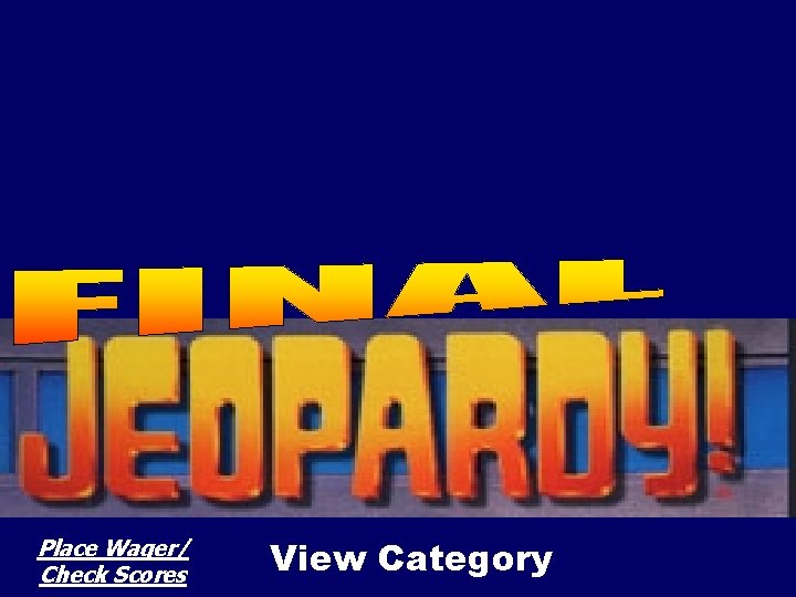 Place Wager/ Check Scores View Category 