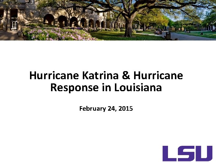 Hurricane Katrina & Hurricane Response in Louisiana February 24, 2015 