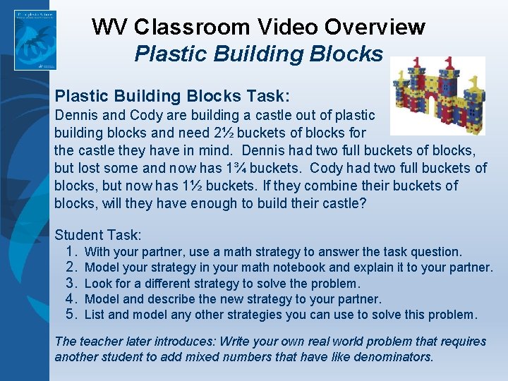 WV Classroom Video Overview Plastic Building Blocks Task: Dennis and Cody are building a