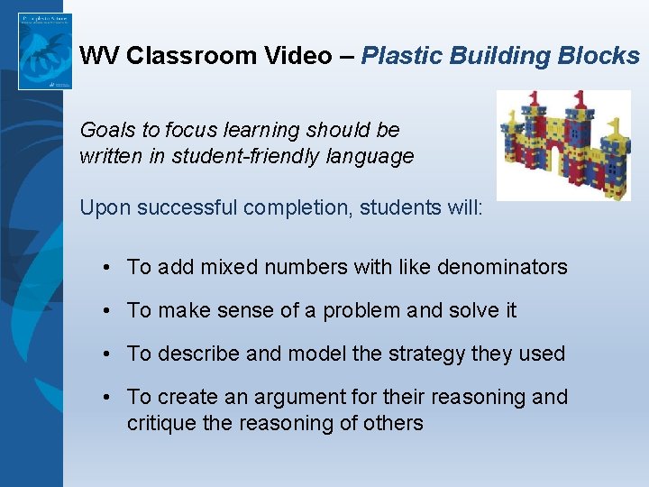 WV Classroom Video – Plastic Building Blocks Goals to focus learning should be written