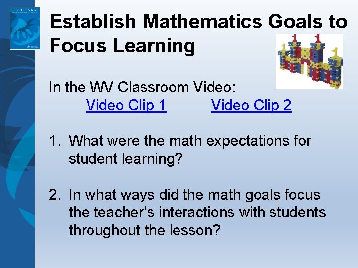 Establish Mathematics Goals to Focus Learning In the WV Classroom Video: Video Clip 1