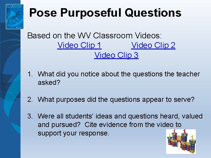 Pose Purposeful Questions Based on the WV Classroom Videos: Video Clip 1 Video Clip