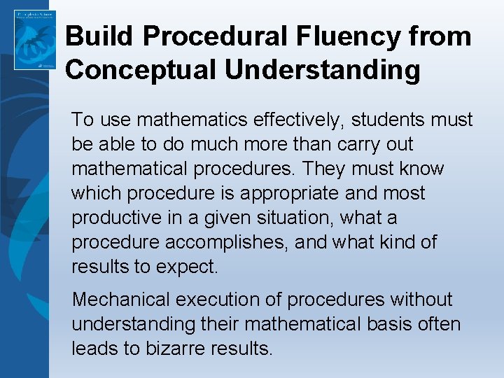 Build Procedural Fluency from Conceptual Understanding To use mathematics effectively, students must be able