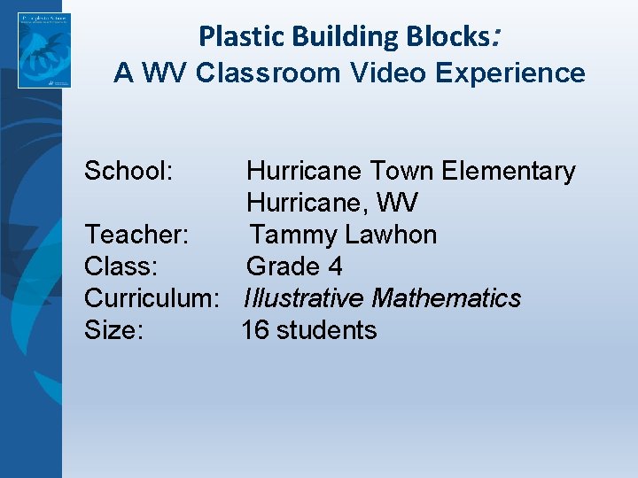 Plastic Building Blocks: A WV Classroom Video Experience School: Hurricane Town Elementary Hurricane, WV