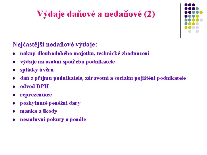 Výdaje daňové a nedaňové (2) Nejčastější nedaňové výdaje: l l l l l nákup