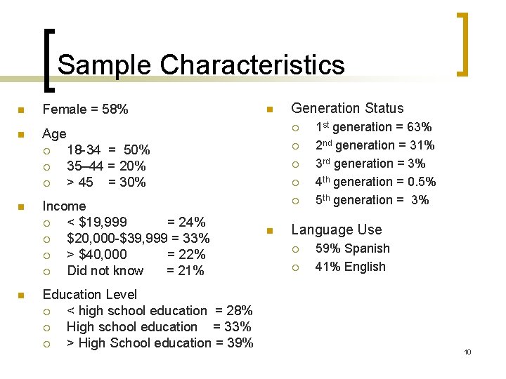 Sample Characteristics n n Female = 58% ¡ ¡ n Generation Status ¡ Age