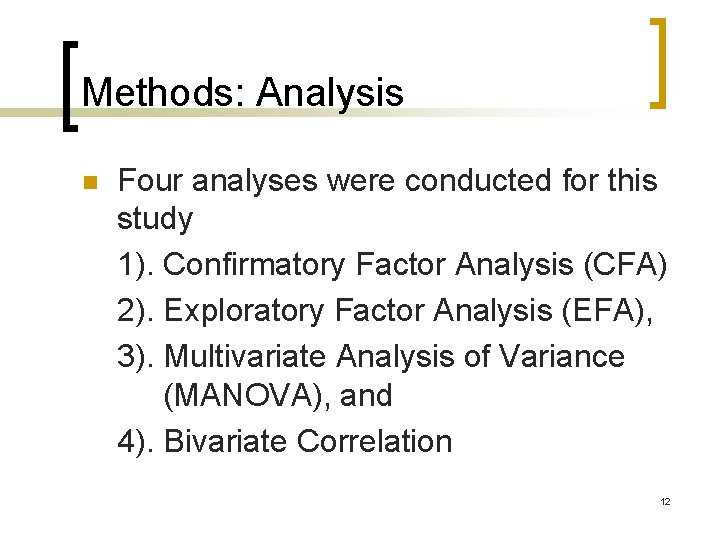 Methods: Analysis n Four analyses were conducted for this study 1). Confirmatory Factor Analysis