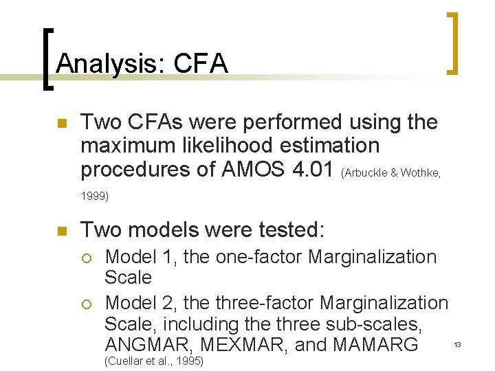 Analysis: CFA n Two CFAs were performed using the maximum likelihood estimation procedures of