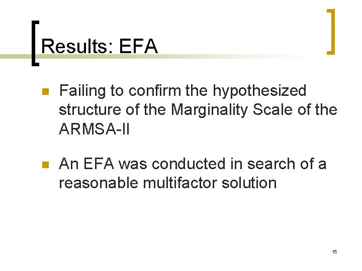 Results: EFA n Failing to confirm the hypothesized structure of the Marginality Scale of