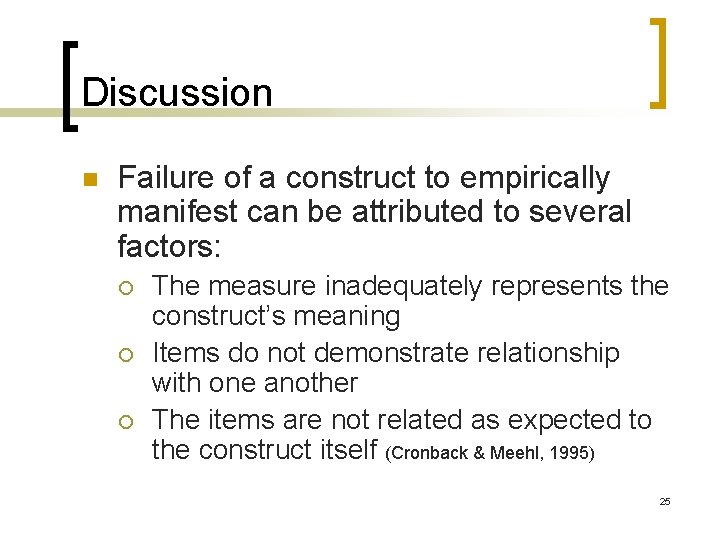 Discussion n Failure of a construct to empirically manifest can be attributed to several
