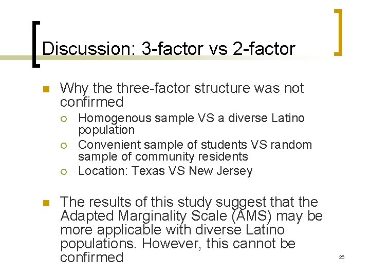 Discussion: 3 -factor vs 2 -factor n Why the three-factor structure was not confirmed
