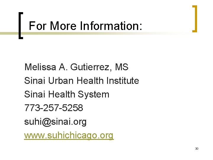 For More Information: Melissa A. Gutierrez, MS Sinai Urban Health Institute Sinai Health System