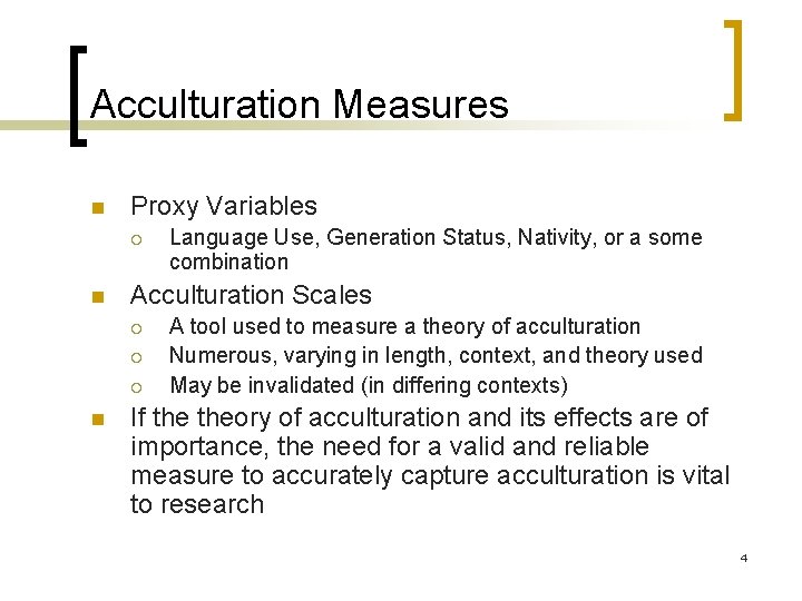 Acculturation Measures n Proxy Variables ¡ n Acculturation Scales ¡ ¡ ¡ n Language