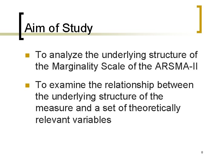 Aim of Study n To analyze the underlying structure of the Marginality Scale of
