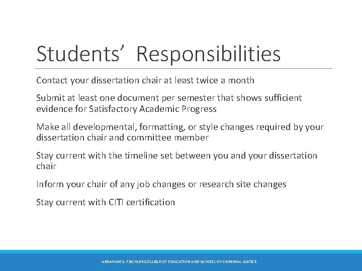 Students’ Responsibilities Contact your dissertation chair at least twice a month Submit at least