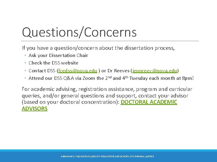Questions/Concerns If you have a question/concern about the dissertation process, ◦ ◦ Ask your