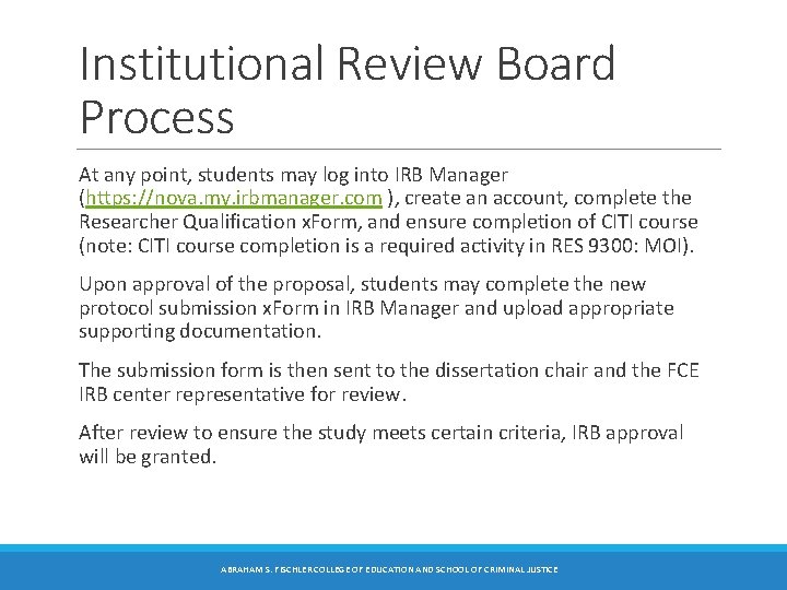 Institutional Review Board Process At any point, students may log into IRB Manager (https: