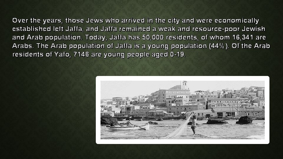 Over the years, those Jews who arrived in the city and were economically established Over the years, those Jews who arrived in the city and were economically established