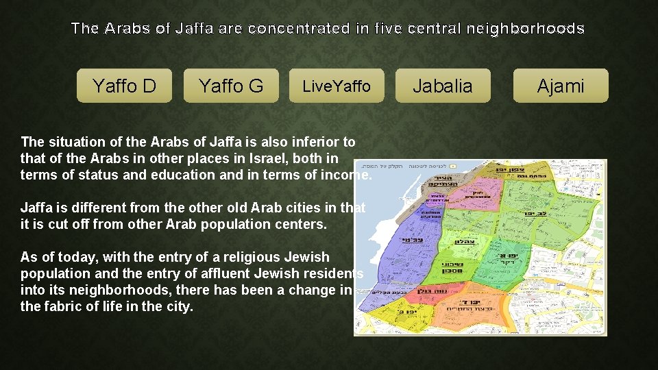 The Arabs of Jaffa are concentrated in five central neighborhoods Yaffo D Yaffo G The Arabs of Jaffa are concentrated in five central neighborhoods Yaffo D Yaffo G