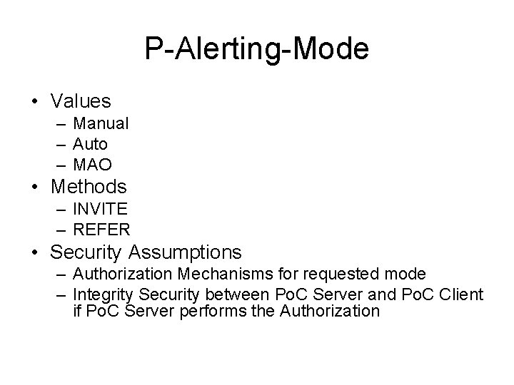P-Alerting-Mode • Values – Manual – Auto – MAO • Methods – INVITE –
