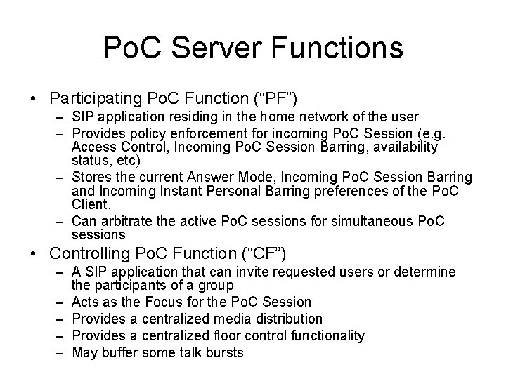 Po. C Server Functions • Participating Po. C Function (“PF”) – SIP application residing