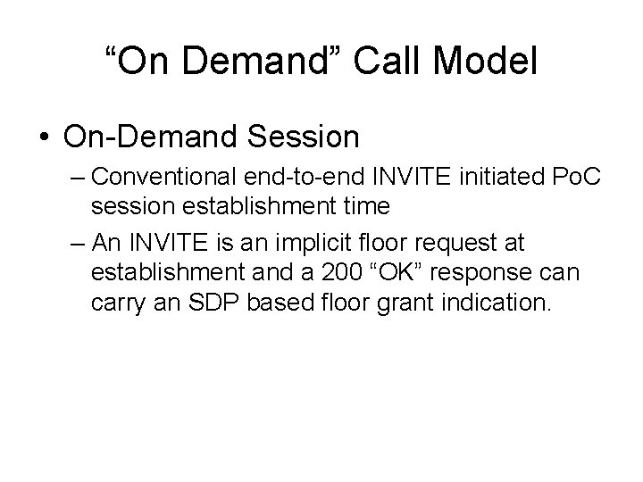 “On Demand” Call Model • On-Demand Session – Conventional end-to-end INVITE initiated Po. C