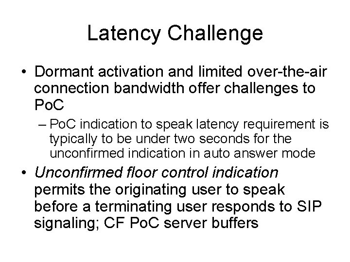 Latency Challenge • Dormant activation and limited over-the-air connection bandwidth offer challenges to Po.