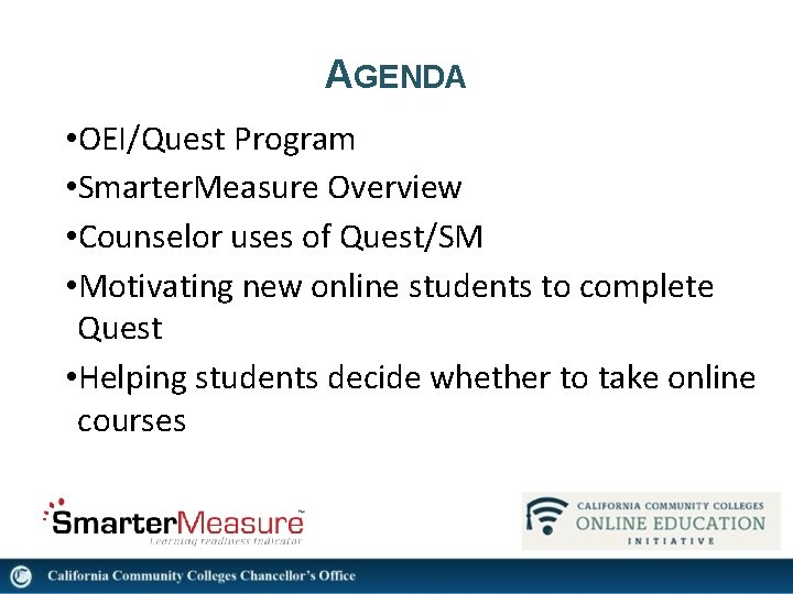 AGENDA • OEI/Quest Program • Smarter. Measure Overview • Counselor uses of Quest/SM •