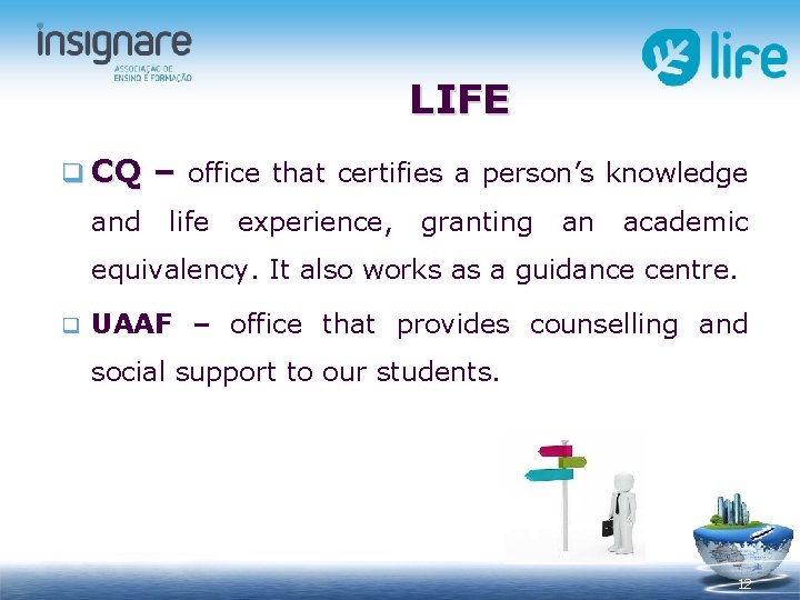 LIFE q CQ and – office that certifies a person’s knowledge life experience, granting