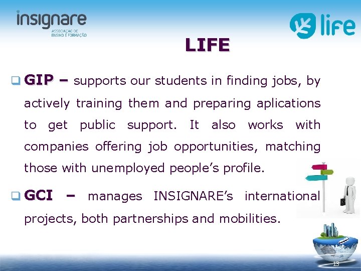 LIFE q GIP – supports our students in finding jobs, by actively training them