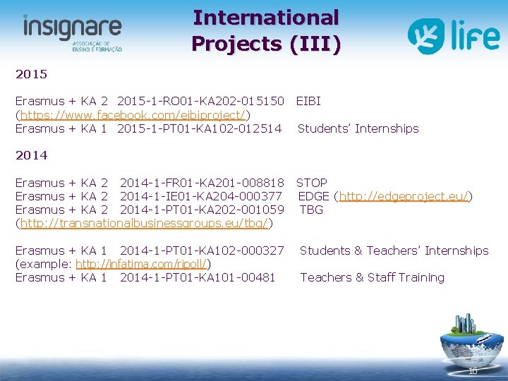 International Projects (III) 2015 Erasmus + KA 2 2015 -1 -RO 01 -KA 202