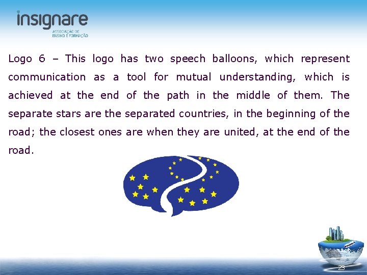 Logo 6 – This logo has two speech balloons, which represent communication as a