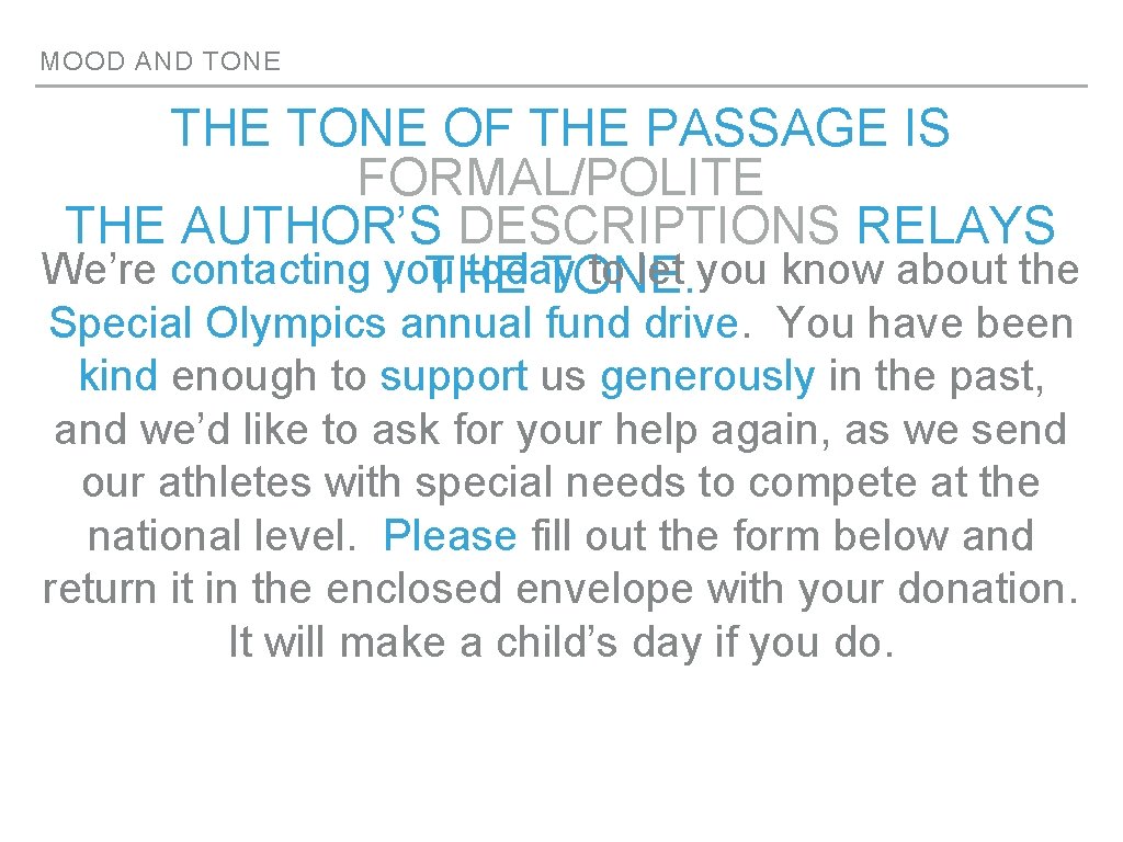 MOOD AND TONE THE TONE OF THE PASSAGE IS FORMAL/POLITE THE AUTHOR’S DESCRIPTIONS RELAYS