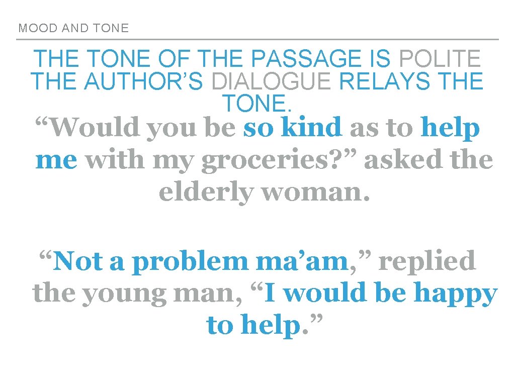MOOD AND TONE THE TONE OF THE PASSAGE IS POLITE THE AUTHOR’S DIALOGUE RELAYS