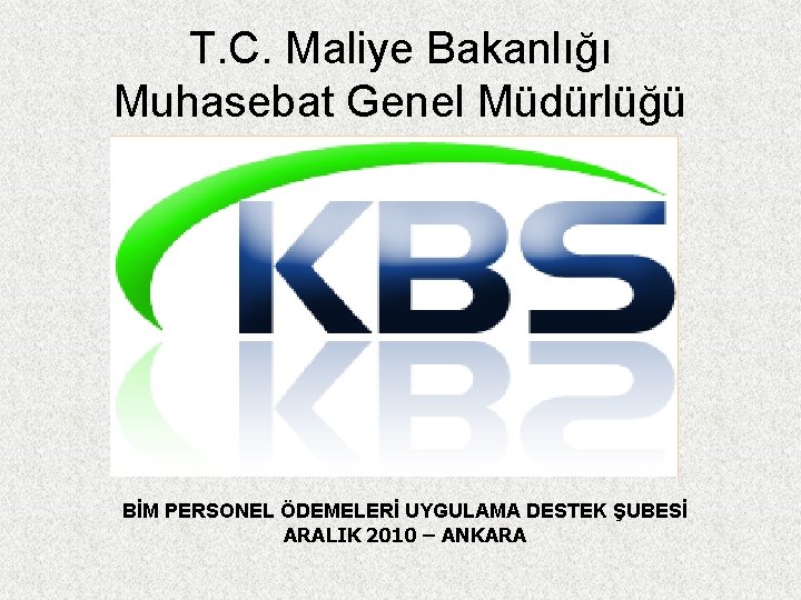 T. C. Maliye Bakanlığı Muhasebat Genel Müdürlüğü BİM PERSONEL ÖDEMELERİ UYGULAMA DESTEK ŞUBESİ ARALIK