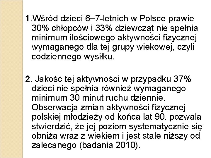 1. Wśród dzieci 6– 7 -letnich w Polsce prawie 30% chłopców i 33% dziewcząt