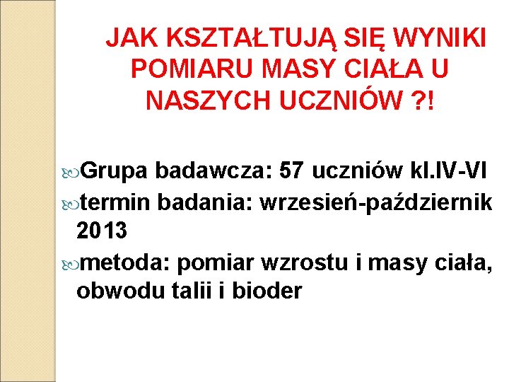  JAK KSZTAŁTUJĄ SIĘ WYNIKI POMIARU MASY CIAŁA U NASZYCH UCZNIÓW ? ! Grupa