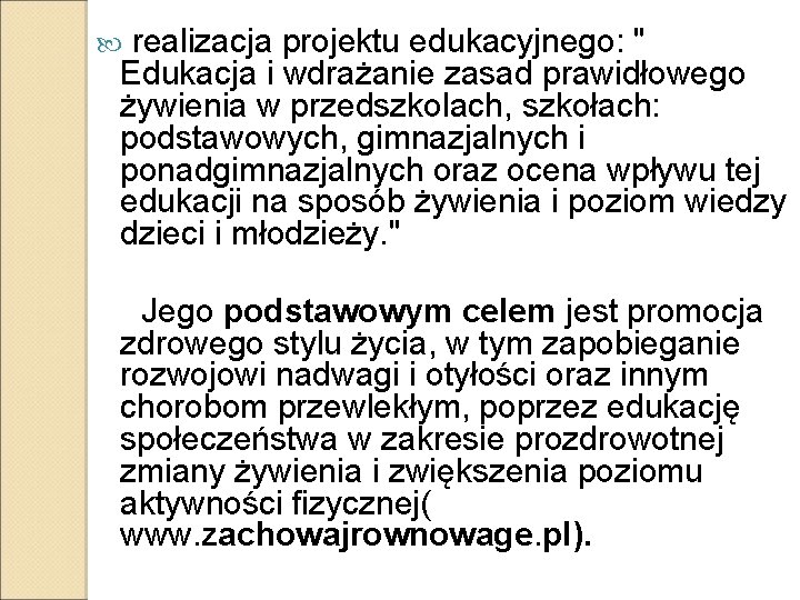  realizacja projektu edukacyjnego: " Edukacja i wdrażanie zasad prawidłowego żywienia w przedszkolach, szkołach: