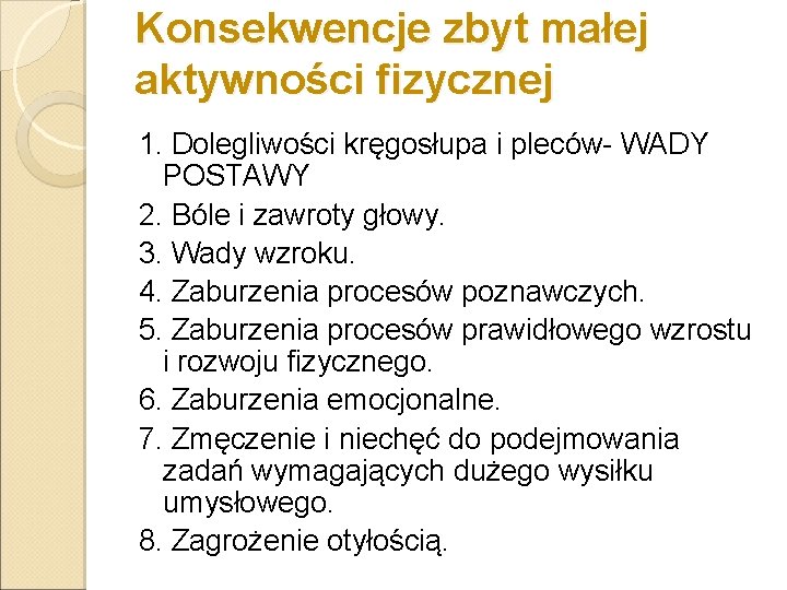 Konsekwencje zbyt małej aktywności fizycznej 1. Dolegliwości kręgosłupa i pleców- WADY POSTAWY 2. Bóle