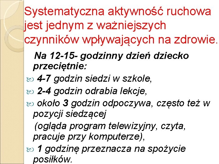 Systematyczna aktywność ruchowa jest jednym z ważniejszych czynników wpływających na zdrowie. Na 12 -15