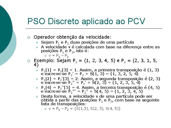 PSO Discreto aplicado ao PCV Operador obtenção da velocidade: Sejam P 1 e P