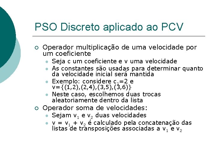 PSO Discreto aplicado ao PCV Operador multiplicação de uma velocidade por um coeficiente Seja