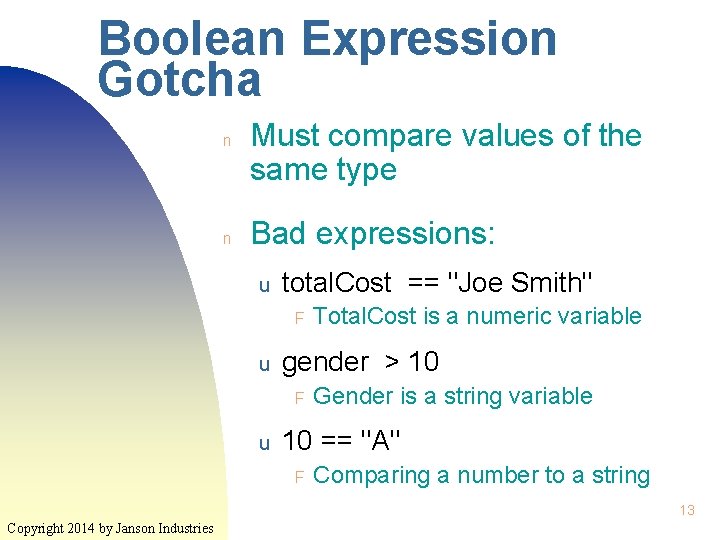 Boolean Expression Gotcha n n Must compare values of the same type Bad expressions: Boolean Expression Gotcha n n Must compare values of the same type Bad expressions: