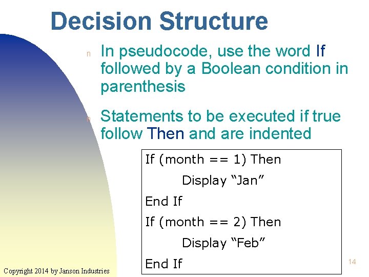 Decision Structure n n In pseudocode, use the word If followed by a Boolean Decision Structure n n In pseudocode, use the word If followed by a Boolean
