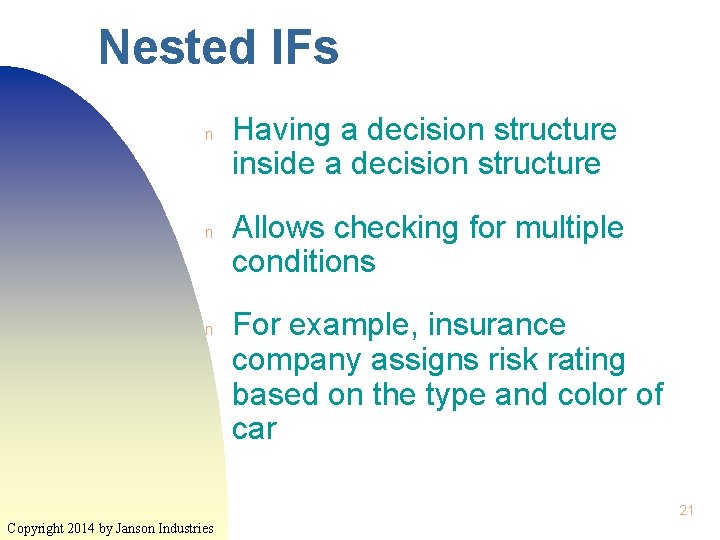 Nested IFs n n n Having a decision structure inside a decision structure Allows Nested IFs n n n Having a decision structure inside a decision structure Allows